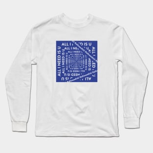 all i need is you Long Sleeve T-Shirt